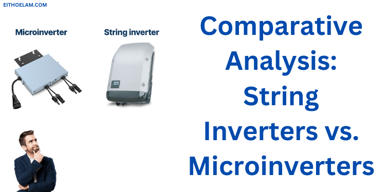 Comparative Analysis: String Inverters vs. Microinverters