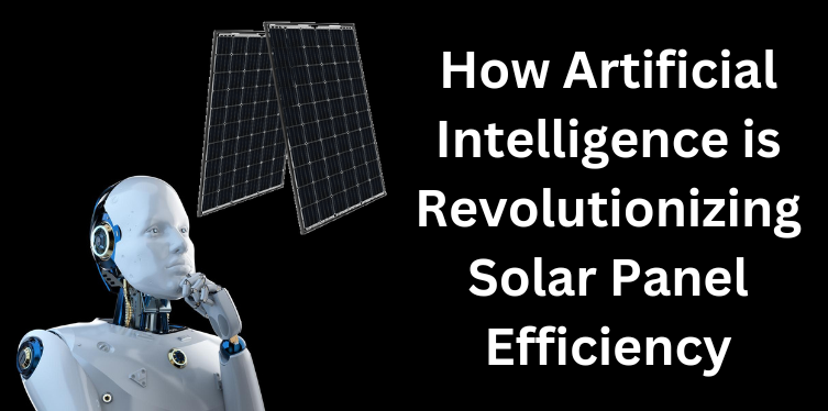 How Artificial Intelligence is Revolutionizing Solar Panel Efficiency (1)