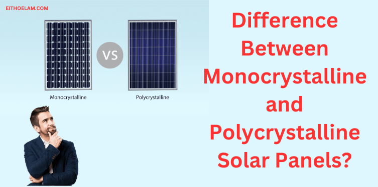 Difference Between Monocrystalline and Polycrystalline Solar Panels?